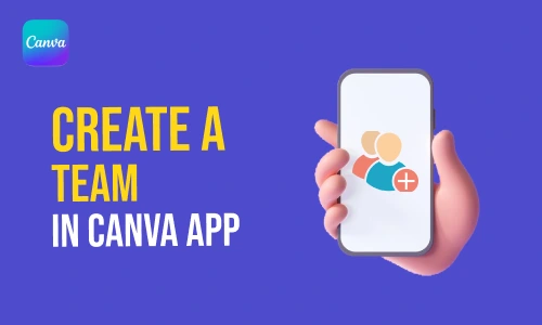 How to Create a Team in Canva App